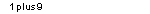 1 plus 9